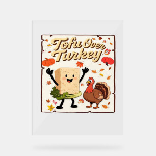 Tofu Over Turkey Classic T-Shirt Acrylic Sign