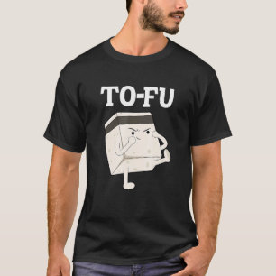 tofu text pun wordplay food kung fu vegan T-Shirt