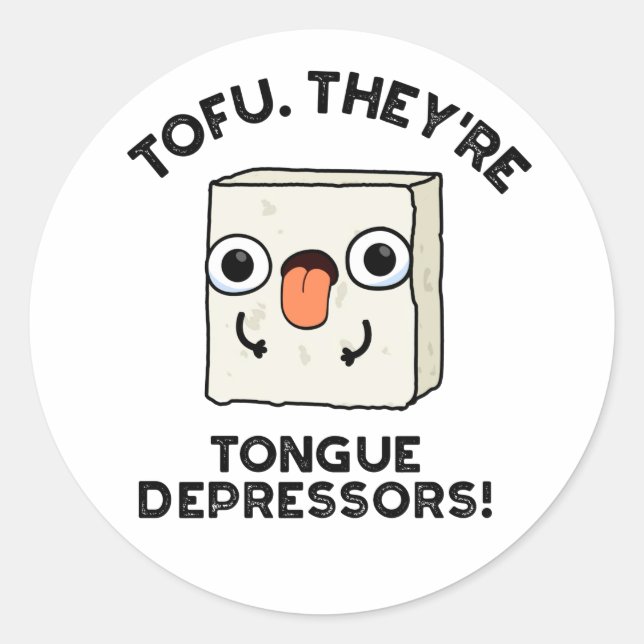 Tofu. They're Tongue Depressors Funny Food Pun  Classic Round Sticker (Front)