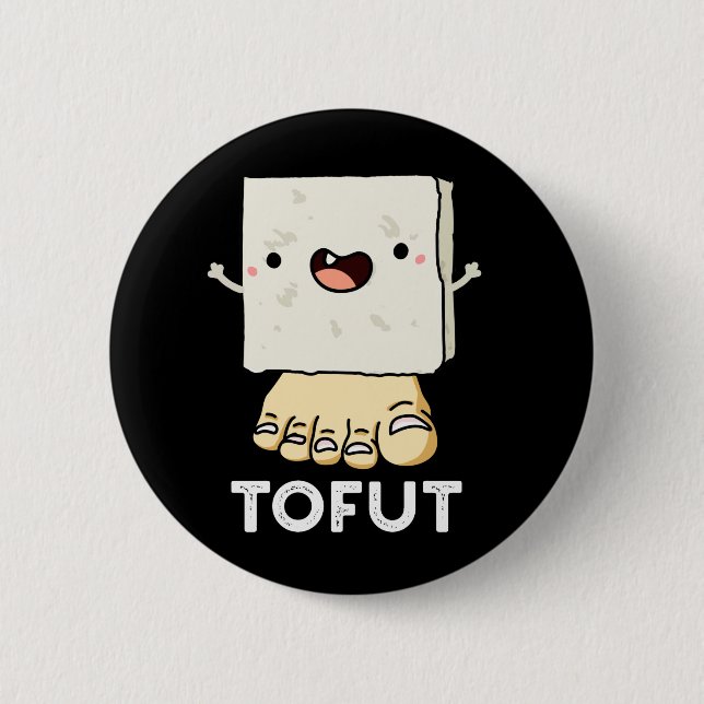 Tofut Funny Tofu Pun Dark BG 6 Cm Round Badge (Front)