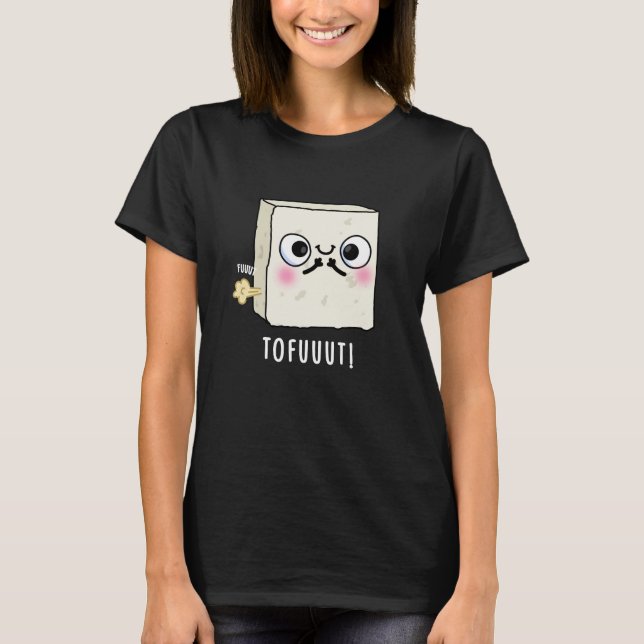 Tofuuut Funny Farting Tofu Pun Dark BG T-Shirt (Front)