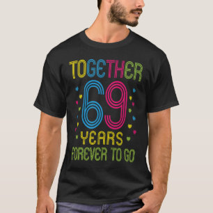 Together 69 years  Forever To Go Funny 69th Annive T-Shirt