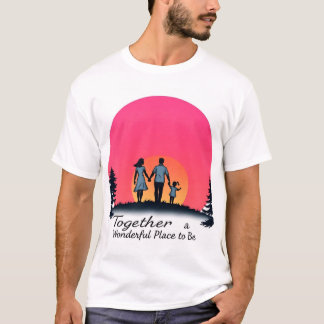 "Together: A Wonderful Place to Be Tee" T-Shirt