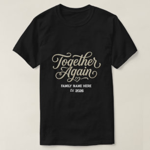Together Again Custom Family Reunion  T-Shirt