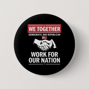 Together Democratic And Republican Work For Our Na 6 Cm Round Badge