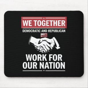 Together Democratic And Republican Work For Our Na Mouse Pad