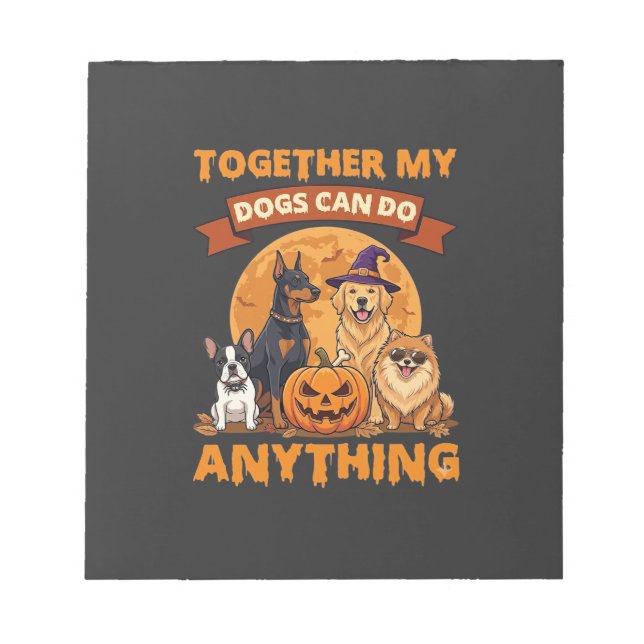 Together Dogs Can Do Anything Halloween Pumpkin Mo Notepad (Front)
