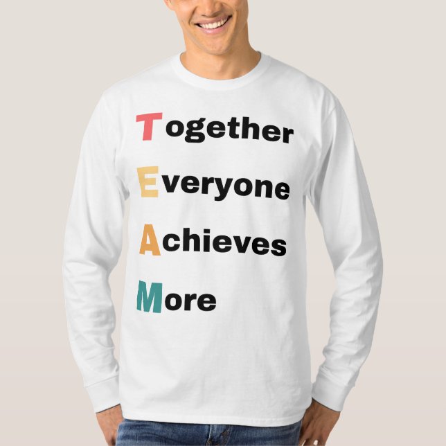 Together Everyone Achieves More 2 T-Shirt (Front)