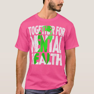 Together For Mental Health - Mental Health 6641 T-Shirt