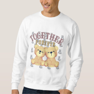 Together Forever - Teddy Bears Sweatshirt