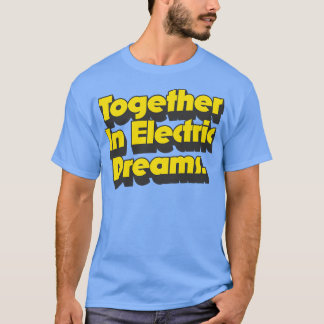Together In Electric Dreams T-Shirt