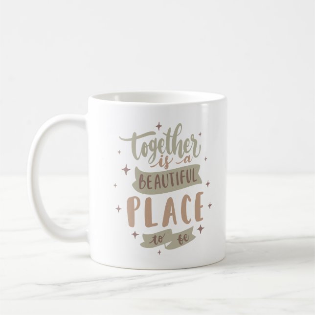 TOGETHER IS A BEAUTIFUL PLACE COFFEE MUG (Left)