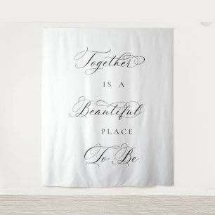 Together Is a Beautiful Place to Be Wedding banner Tapestry