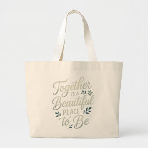 Together is a Beautiful Place to Be -Wedding quote Large Tote Bag