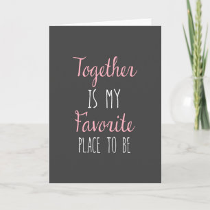 Together Is My Favourite Place To Be -  Quote Card