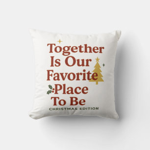 Together Is Our Favorite Place To Be – Christmas  Cushion