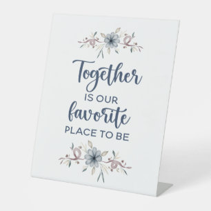 Together is our favourite place to be   pedestal sign