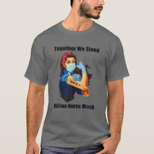 Together Stand Up Million Nurse March 2022 Powerfu T-Shirt