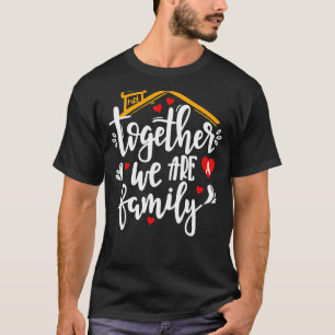 Together We Are Family Outfit Family Gathering Fam T-Shirt