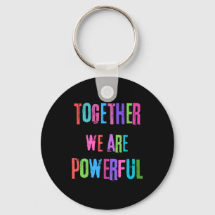 Together We Are Powerful  Key Ring