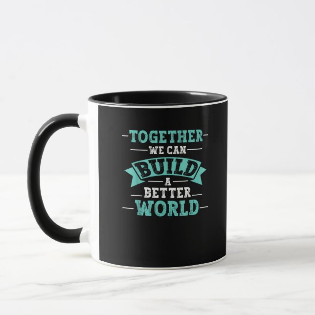 Together We Can Build A Better World Unity Message Mug (Left)