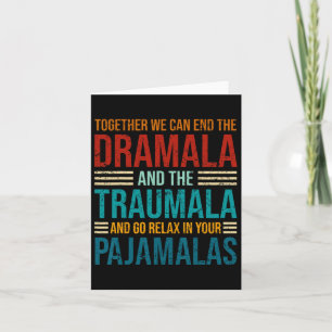Together We Can End The Dramala And The Trauma Ret Card