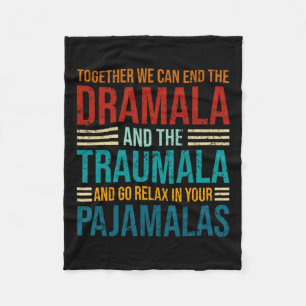 Together We Can End The Dramala And The Trauma Ret Fleece Blanket