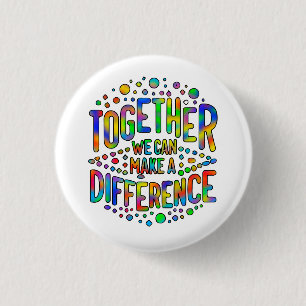 Together We Can Make A Difference 3 Cm Round Badge