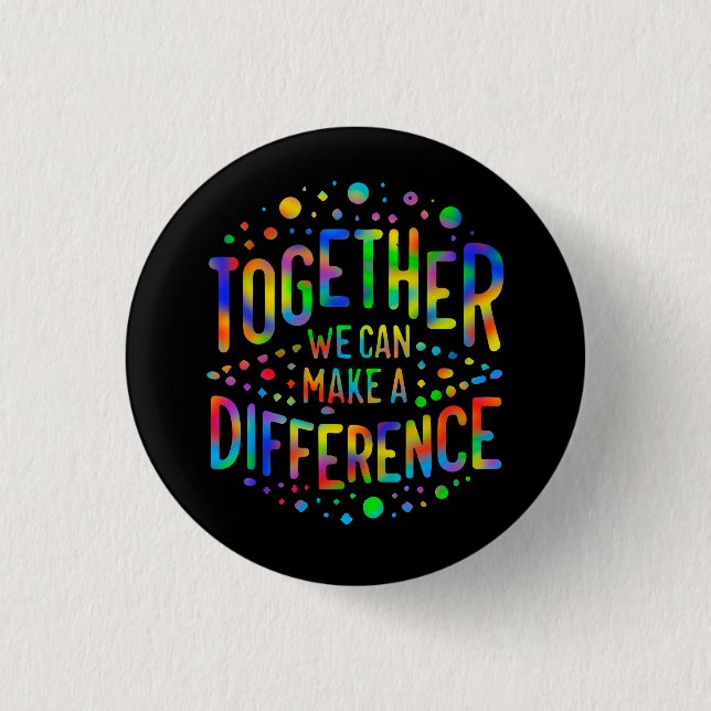 Together We Can Make A Difference Button (Front)