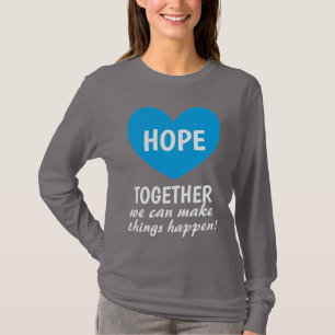 TOGETHER we can make things happen HOPE T-Shirt