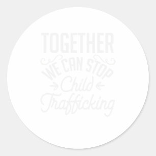 Together We Can Stop Child Trafficking Abuse Classic Round Sticker