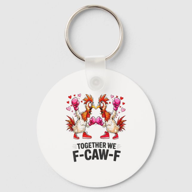 Together We F-caw-f Funny Chicken Meme Valentine C Key Ring (Front)