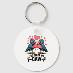 Together We F-caw-f Funny Raven Meme Valentine Cou Key Ring