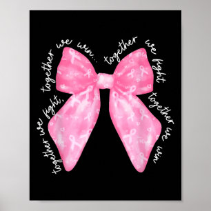 Together We Fight We Win Coquette Ribbon Breast Ca Poster