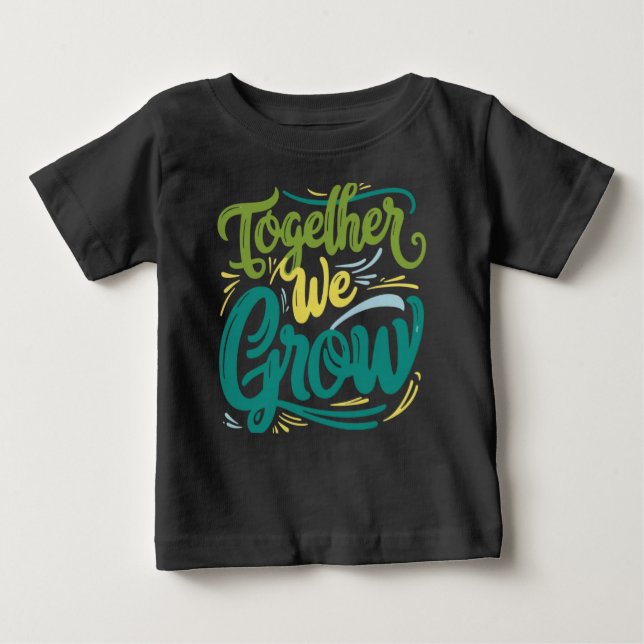Together We Grow Baby T-Shirt (Front)
