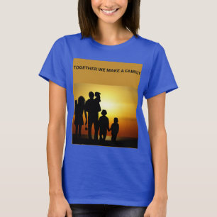 Together We Make a Family ❤️ T-Shirt