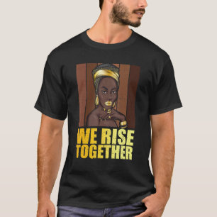Together We Rise  Black History  For Women T-Shirt
