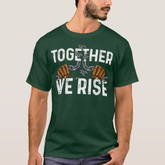 Together We Rise Black History Power Fist African  T-Shirt