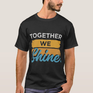 Together We Shine T-Shirt