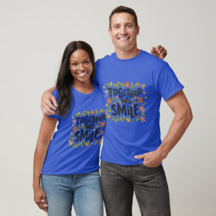 "Together We Smile." in multi colour. T-Shirt