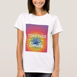 Together We Smile T-Shirt