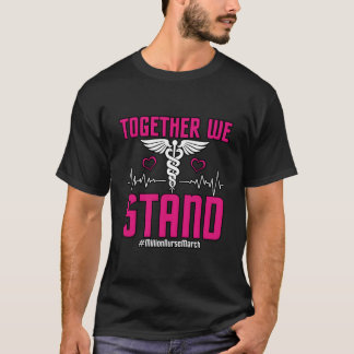 Together We Stand Million Nurse March May 12 2022 T-Shirt