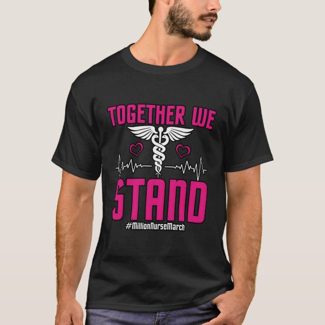Together We Stand Million Nurse March May 12 2022 T-Shirt (Front)