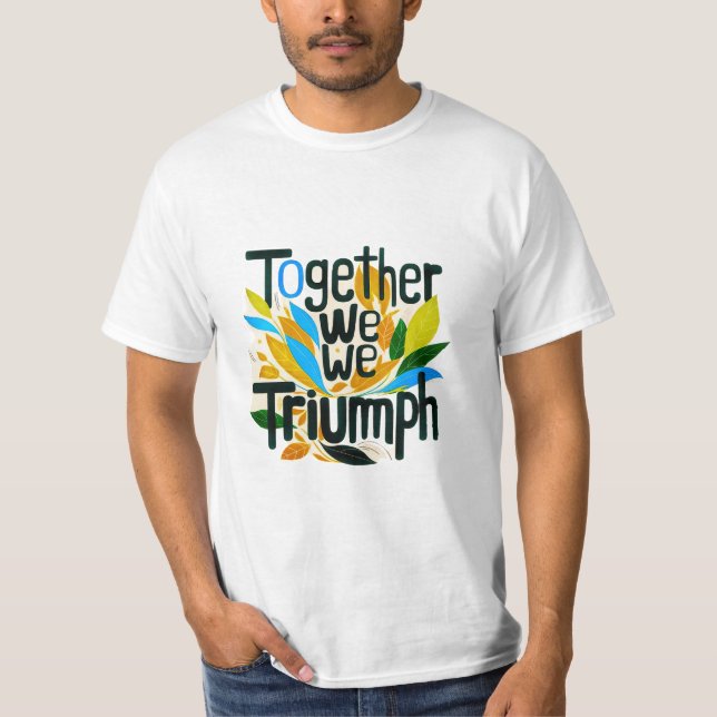 Together We Triumph T-Shirt (Front)