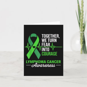 Together We Turn Fear Into Courage Lymphoma Cancer Card