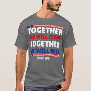 Together We Will Fight 2024 T-Shirt