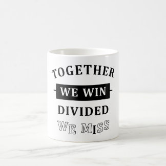 Together We Win - Divided We Miss Coffee Mug