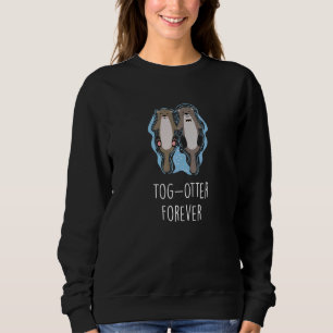 Togotter Forever Otter Humour Sea Otter Couples Sweatshirt