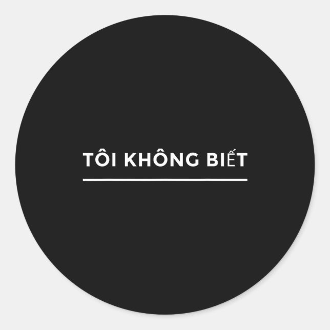 Toi Khong Biet Vietnamese Language Student Funny  Classic Round Sticker (Front)