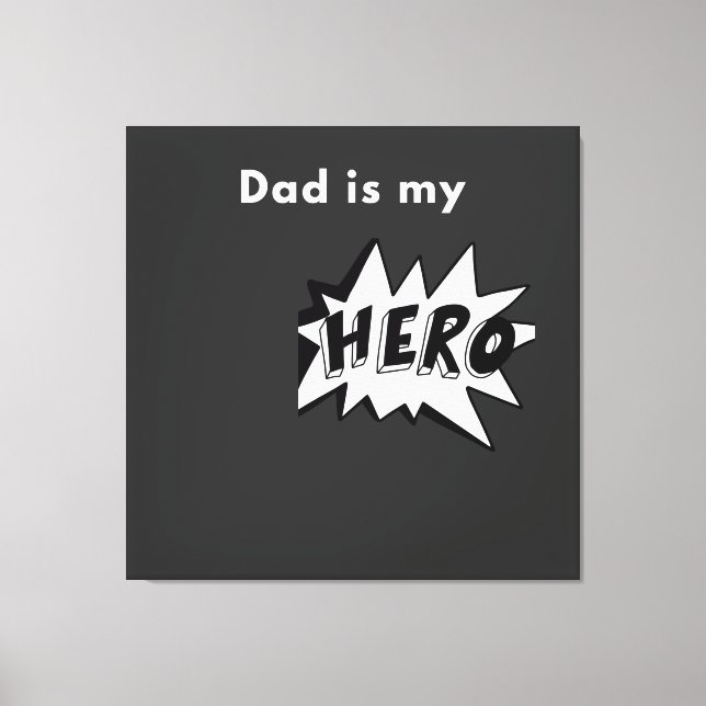 Toile tense- Dad is my Hero Canvas Print (Front)